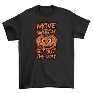 Halloween_275 Move Witch, Get Out the Way - Spooky T-shirt, Funny and Festive! U - Picture 1 of 46