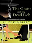The Ghost And The Dead Deb (Wheeler..., Kimberly, Alice