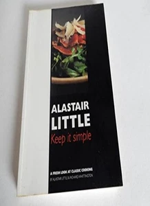 Keep it Simple: Fresh Look at Classic Cooking By Alastair Little - Picture 1 of 1
