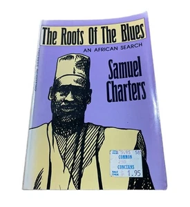 The Roots of the Blues: An African Search by Samuel Charters Paperback 1st Print - Foto 1 di 7