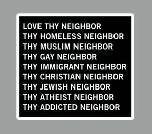 Love Thy Neighbor - Homeless Muslim Gay Immigrant Addicted Atheist Vinyl Sticker - Picture 1 of 2