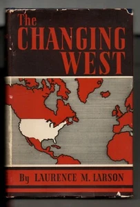 The Changing West 1937 Hardcover Book Laurence Larson Norwegian-American History - Picture 1 of 11