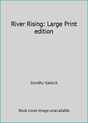 River Rising: Large Print edition by Dorothy Garlock - Image 1 of 1