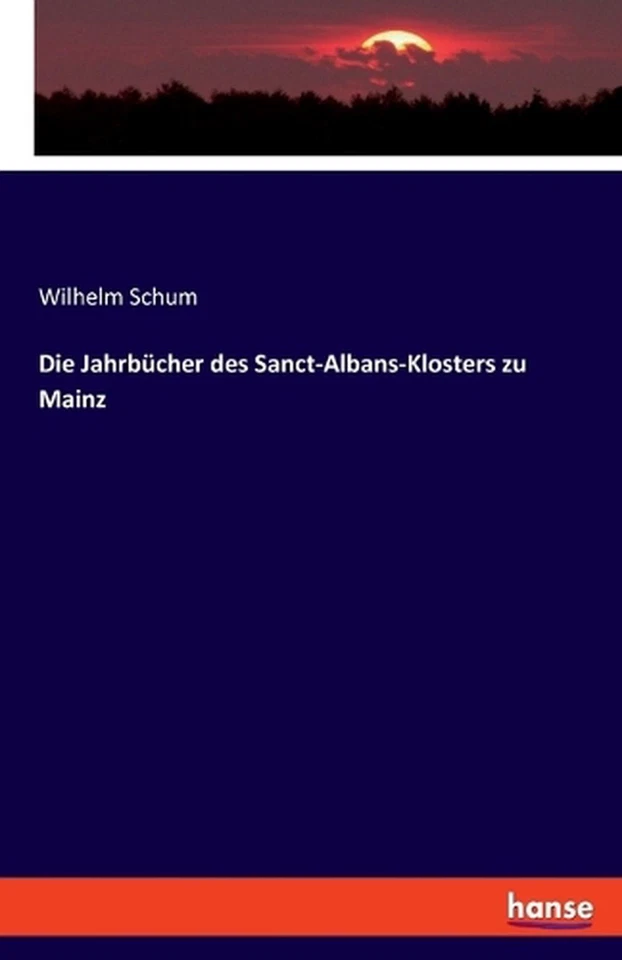 Die Jahrbcher des Sanct-Albans-Klosters zu Mainz by Wilhelm Schum (German) Paper - Image 1 of 1