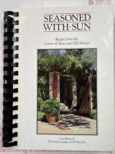 Vintage 1989 SEASONED WITH SUN Texas & Old Mexico Cookbook El Paso Junior League - Imagen 1 de 16
