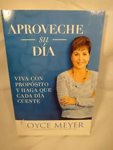 Aproveche Su Día : Viva con Propósito y Haga Que Cada día Cuente by Joyce Meyer - Picture 1 of 9