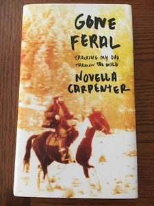 Gone Feral : Tracking My Dad Through the Wild by Novella Carpenter 2014, HC - Imagen 1 de 6