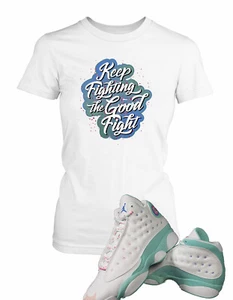 Camiseta para mujer Fight The Good Fight a juego Air Jordan 13 Aurora Zapato Damas - Imagen 1 de 2
