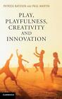 Play Playfulness Creativity And Innovation How Playful Behaviour Drives Innov