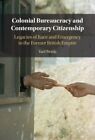 Colonial Bureaucracy And Contemporary Citizenship : Legacies Of Race And Emer...