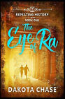 The Eye of Ra: Repeating History By Dakota Chase - New Copy - 9798715906908