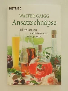 Walter Gaigg Ansatzschnäpse Liköre Schnäpse Kräuterweine selbs gemacht Heyne - Bild 1 von 1