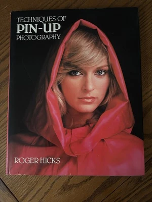 TECHNIQUES OF PIN-UP PHOTOGRAPHY By Roger Hicks 1982 HC DJ - Image 1 of 4