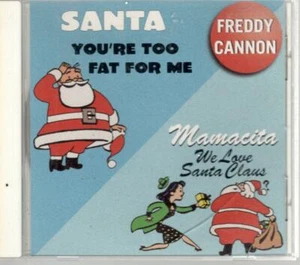 FREDDY CANNON, Santa You're Too Fat For Me/Mamacita We Love Santa; 2 Track CD - Picture 1 of 3