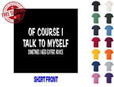 Graphic T Shirt Of Course I Talk To Myself S M L XL 2XL 3XL Gildan Brand