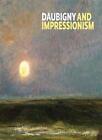 Daubigny and Impressionism by Fowle  New 9781911054009 Fast Free Shipp PB+-