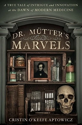 Dr Mutter's Marvels : A True Tale of Intrigue and Innovation at  - Image 1 of 1