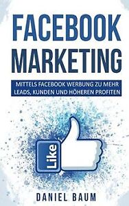 Facebook Marketing: Mittels Facebook Werbung zu meh... | Buch | Zustand sehr gut
