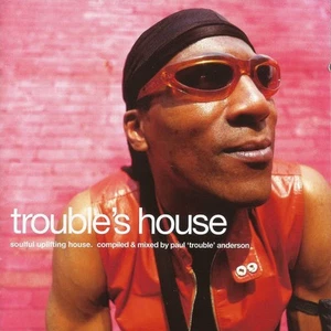 Paul "Trouble" Anderson - Trouble's House (CD, Comp, gemischt + CD, Comp) - Bild 1 von 4