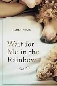Wait for Me in the Rainbow: HOW TO DEAL WITH THE LOSS OF YOUR PET - Picture 1 of 2