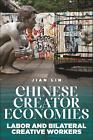 Chinese Creator Economies Labor And Bilateral Creative Workers By Jian Lin Eng