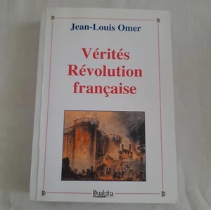 OMER VERITES REVOLUTION FRANCAISE 2011 DUALPHA MONARCHIE ROYALISME - Picture 1 of 2