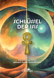 SCHLÜSSEL DER ISIS - Teil 1 - Das Licht von Sirius - Ava Minatti BUCH - NEU - Bild 1 von 1