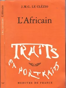 L"AFRICAIN de Le CLÉZIO Traits et Portraits Autobiographie l'Enfance au Nigéria - Imagen 1 de 18