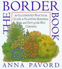 The Border Book : An Illustrated Practical Guide to Planting Borders, Beds...