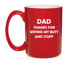 Ceramic Coffee Mug Cup Dad Thanks For Wiping My Butt And Stuff Funny Father Gift