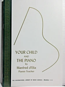 Your Child and the Piano by Manfred d'Elia Parent/Teacher -Intl Library of Music - Picture 1 of 4