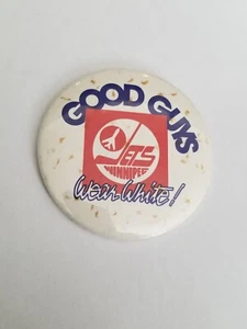 WINNIPEG JETS NHL VINTAGE LOGO - " GOOD GUYS WEAR WHITE " BUTTON. 3 INCH. - Picture 1 of 3