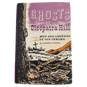 Ghosts Of Cleopatra Hill Men And Legends Of Old Jerome HC 1st Edition 2nd Prints - Bild 1 von 6