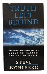 Truth Left Behind by Steve Wohlberg 2001 Pacific Press SDA PB - Picture 1 of 12