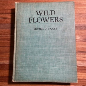 Wild Flowers by Homer D. House 1935 Botanical Book 364 Color Illustrations - Picture 1 of 12
