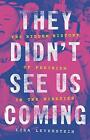 They Didn't See Us Coming: The Hidden History Of Feminism In The Nineties By Lis