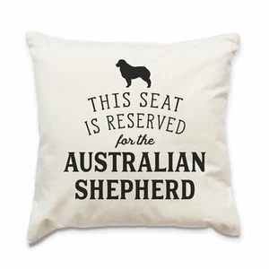 NEW - RESERVED FOR THE AUSTRALIAN SHEPHERD - Cushion Cover - Dog Gift Present - Picture 1 of 4