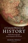 CONCISE HISTORY OF HISTORY IC WOOLF DANIEL (QUEEN'S UNIVERSITY ONTARIO)