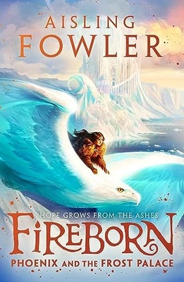 Fireborn: Phoenix and the Frost Pal..., Fowler, Aisling - Image 1 of 2