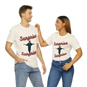 Surprise Surprise Viral Meme Unisex Jersey Short Sleeve Tee - Picture 1 of 13