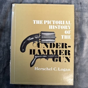 The Pictorial History Of The Under-Hammer Gun by Herschel C. Logan HC DJ 1960 - Picture 1 of 13