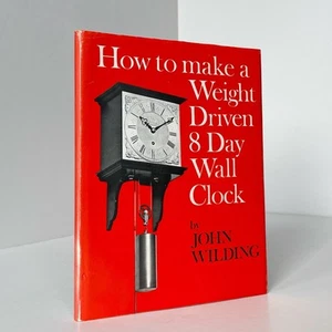 How To Make A Weight Driven 8 Day Wall Clock; Wilding, John - Picture 1 of 4