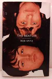 The Beatles : The Biography by Bob Spitz (2005, Hardcover) first edition. - Picture 1 of 3