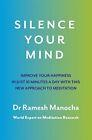 Silence Your Mind: Improve Your Hap..., Manocha, Dr Ram