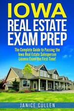 Iowa Real Estate Exam Prep: The Complete Guide To Passing The Iowa Real Est...