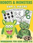 Robots and Monsters Cut and Paste Workbook for Kids Ages 2-5: A Fun Monsters and