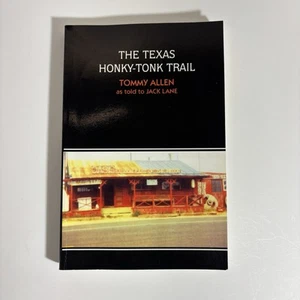SIGNED. The Texas Honky-Tonk Trail by Tommy Allen. TPB 2004. Music History B3 - Picture 1 of 17