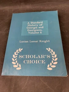 A Standard History of Georgia and Georgians, Volume 6 - Lucian Lamar Knight - Foto 1 di 10
