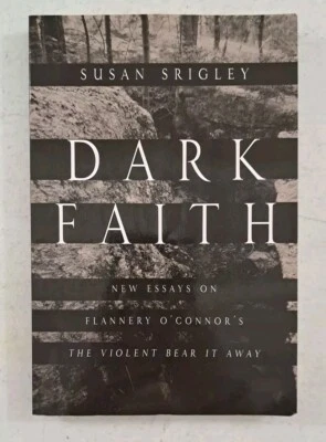 DARK FAITH by Susan Srigley-New Essay on Flannery O'Connor's The Violent Bear It - Image 1 of 4