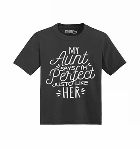 My Aunt Says I'm Perfect Just Like Her Toddler Cotton T-Shirt Fun Shirts - Picture 1 of 19